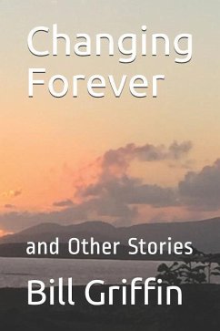 Changing Forever: and Other Stories - Griffin, Bill