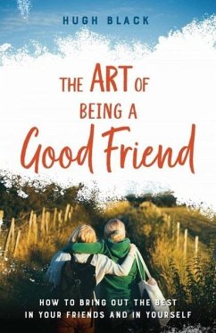The Art of Being a Good Friend - Heritage: How to Bring Out the Best in Your Friends and in Yourself - Black, Hugh