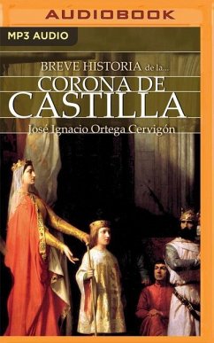 Breve Historia de la Corona de Castilla (Narración En Castellano) - Ortega Cervigon, Jose Ignacio