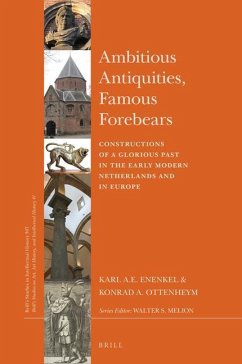 Ambitious Antiquities, Famous Forebears - Enenkel, Karl A E; Ottenheym, Konrad Adriaan