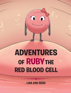 Adventures of Ruby the Red Blood Cell - Ann Redd, Lisa