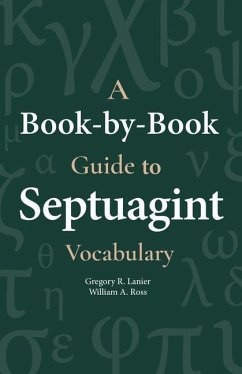 A Book-By-Book Guide to Septuagint Vocabulary - Lanier, Gegory; Ross, William A