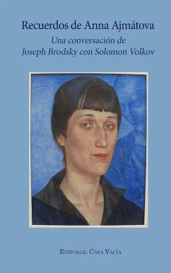 Recuerdos de Anna Ajmátova - Volkov, Joseph Brodsky S.