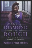 God's Diamond In The Rough: Strategies To Overcome Traumatic Life Experiences
