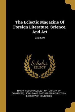 The Eclectic Magazine Of Foreign Literature, Science, And Art; Volume 9