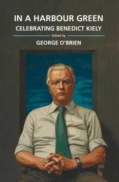 In a Harbour Green: Essays in Honour of Benedict Kiely - O'Brien, George