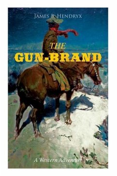 THE GUN-BRAND (A Western Adventure) - Hendryx, James B.