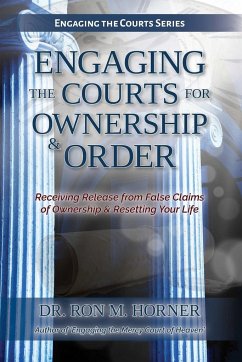 Engaging the Courts of Heaven for Ownership & Order - Horner, Ron M.