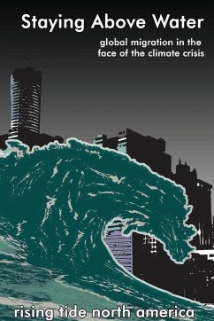 Staying Above Water. Global migration in the face of the climate crisis - Rising Tide North America