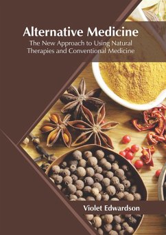 Alternative Medicine: The New Approach to Using Natural Therapies and Conventional Medicine