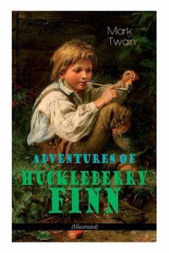 Adventures of Huckleberry Finn (Illustrated): American Classics Series - Twain, Mark