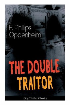 THE DOUBLE TRAITOR (Spy Thriller Classic) - Oppenheim, E. Phillips