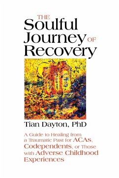The Soulful Journey of Recovery: A Guide to Healing from a Traumatic Past for Acas, Codependents, or Those with Adverse Childhood Experiences - Dayton, Tian