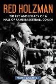 Red Holzman: The Life and Legacy of a Hall of Fame Basketball Coach