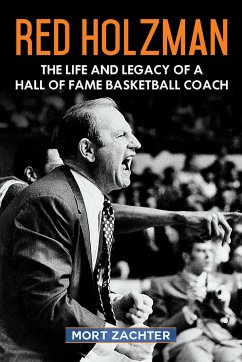 Red Holzman: The Life and Legacy of a Hall of Fame Basketball Coach - Zachter, Mort
