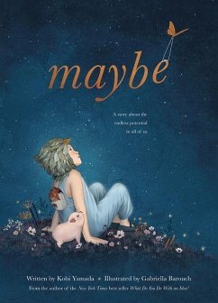 Maybe: A Story about the Endless Potential in All of Us - Yamada, Kobi