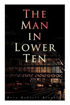 The Man in Lower Ten: Murder Mystery Novel - Rinehart, Mary Roberts