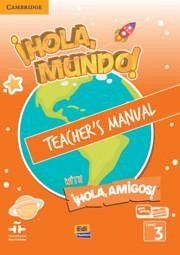 ¡Hola, Mundo!, ¡Hola, Amigos! Level 3 Teacher's Manual Plus Eleteca - Gago, Inmaculada; del Mar Garrido, María; del Rosario Rodríguez, María; Valero, Pilar