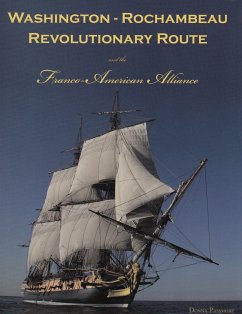 Washington-Rochambeau Revolutionary Route and the Franco-American Alliance - Passmore, Donna; Smulcer, Jan