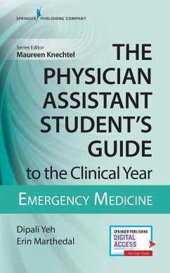 The Physician Assistant Student's Guide to the Clinical Year - Yeh, Dipali PA-C; Marthedal, Erin PA-C