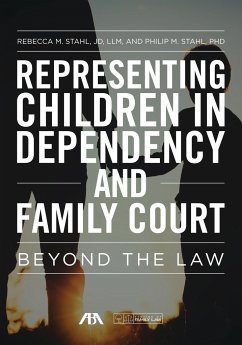 Representing Children in Dependency and Family Court - Stahl, Rebecca; Stahl, Philip