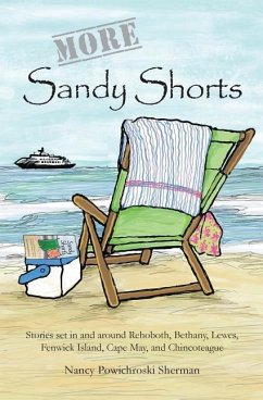 More Sandy Shorts: Stories set in and around Rehoboth, Bethany, Lewes, Fenwick Island, Cape May, and Chincoteague - Sherman, Nancy