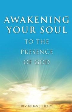 Awakening Your Soul to the Presence of God - Healy, Kilian