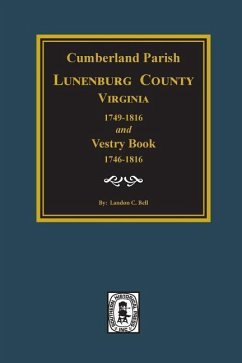 Cumberland Parish, Luneneburg County, Virginia 1749-1816 and Vestry Book 1746-1816. - Bell, Landon C