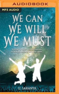 We Can, We Will, We Must: A Story of Love & Inspiration to Win Life When It Hits You Hard... - Umakanthan, Saranya