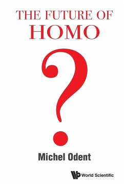 FUTURE OF HOMO, THE - Michel Odent