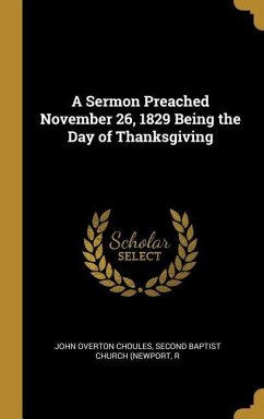 A Sermon Preached November 26, 1829 Being the Day of Thanksgiving