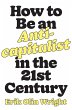 How to Be an Anticapitalist in the... - Bild 1