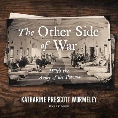 The Other Side of War: With the Army of the Potomac - Prescott Wormeley, Katharine