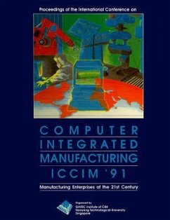 Computer Integrated Manufacturing (ICCIM '91): Manufacturing Enterprises of the 21st Century - Proceedings of the International Conference
