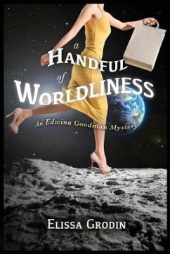 A Handful of Worldliness: An Edwina Goodman Mystery - Grodin, Elissa