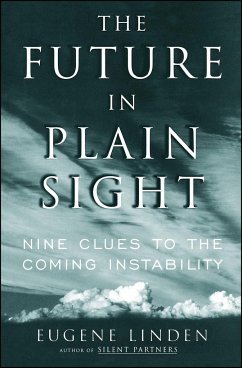 The Future in Plain Sight: Nine Clues to the Coming Instability - Linden, Eugene