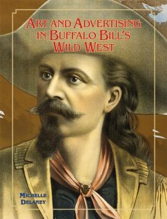 Art and Advertising in Buffalo Bill's Wild West, 6 - Delaney, Michelle