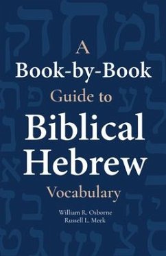 A Book-By-Book Guide to Biblical Hebrew Vocabulary - Osborne, William; Meek, Russell