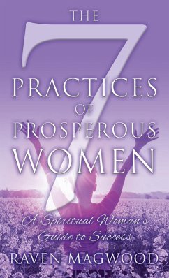 The 7 Practices of Prosperous Women - Magwood, Raven