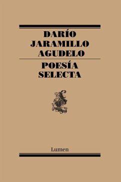 Poesía Selecta. Darío Jaramillo / Selective Poetry. Dario Jaramillo - Jaramillo, Dario