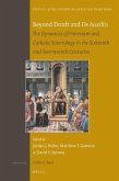 Beyond Dordt and de Auxiliis: The Dynamics of Protestant and Catholic Soteriology in the Sixteenth and Seventeenth Centuries