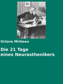 Die 21 Tage eines Neurasthenikers (eBook, ePUB) - Mirbeau, Octave