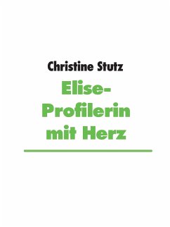 Elise- Profilerin mit Herz (eBook, ePUB) - Stutz, Christine