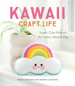 Kawaii Craft Life (eBook, ePUB) - Caetano, Sosae; Caetano, Dennis