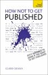 How NOT to Get Published (eBook, ePUB) - Bild 1