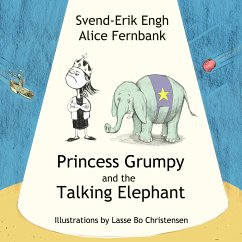 Princess Grumpy and the Talking Elephant (eBook, ePUB) - Engh, Svend-Erik; Christensen, Lasse Bo; Fernbank, Alice