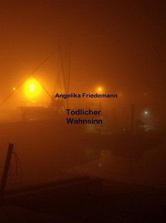 Tödlicher Wahnsinn (eBook, ePUB) - Friedemann, Angelika