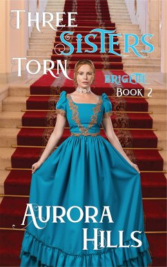 Three Sisters Torn - Brigette - Book 2 (eBook, ePUB) - Hills, Aurora