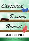 Captured, Escape, Repeat (The Sleuth Sisters Mysteries, #7) (eBook, ePUB)