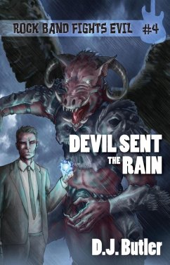 Devil Sent the Rain (Rock Band Fights Evil, #4) (eBook, ePUB) - Butler, D. J.